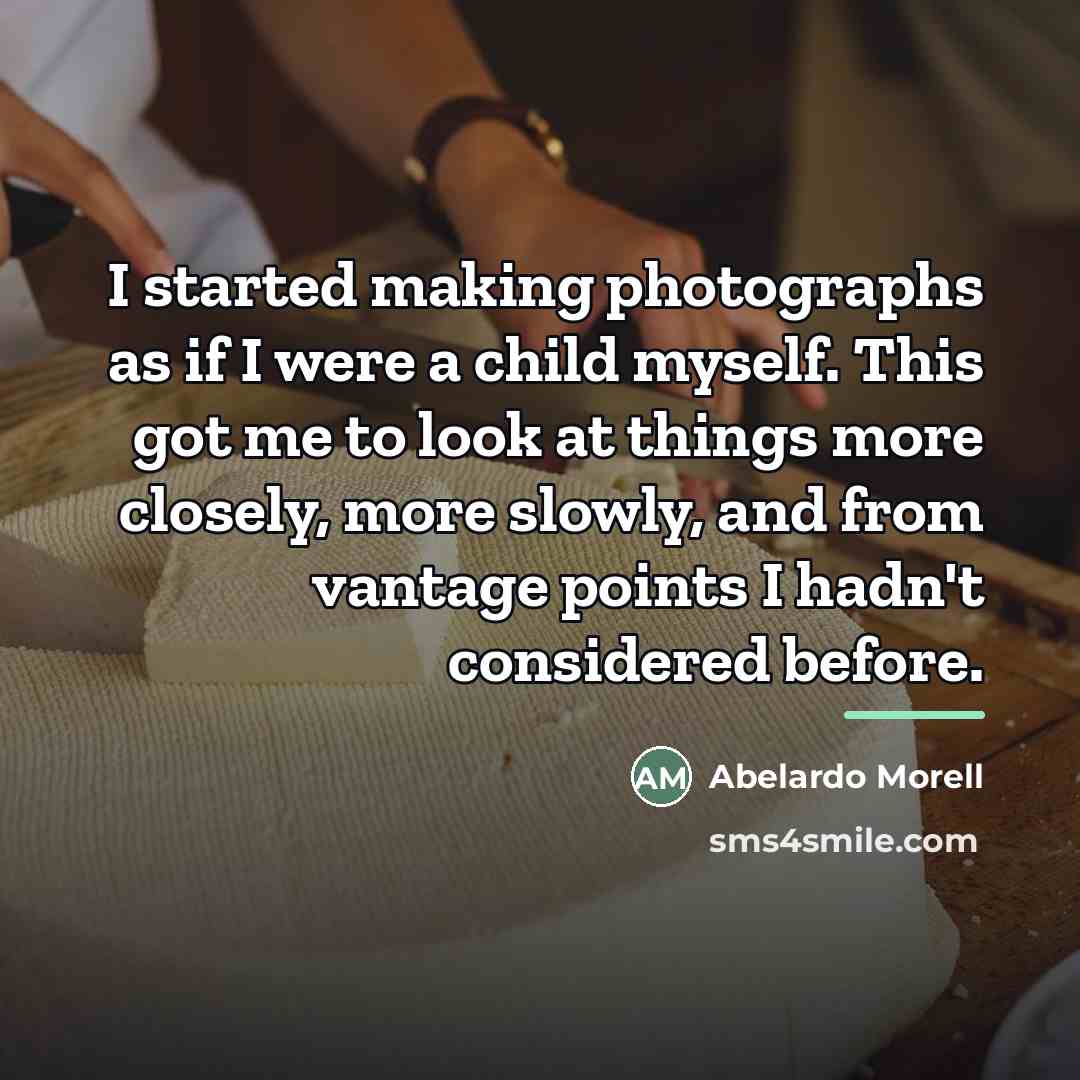 “I started making photographs as if I were a child…” quote by Abelardo Morell