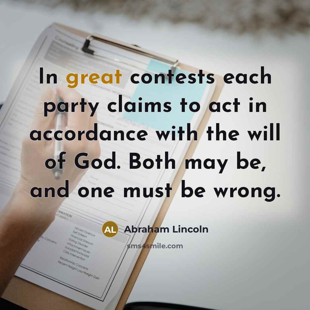 “In great contests each party claims to act in accordance…” quote by Abraham Lincoln