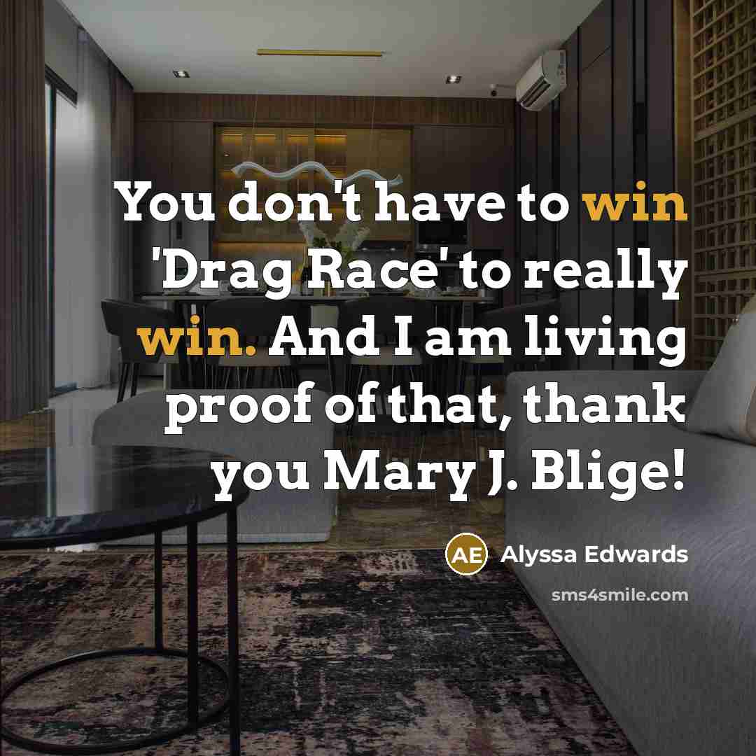“You don't have to win 'Drag Race' to really win.…” quote by Alyssa Edwards