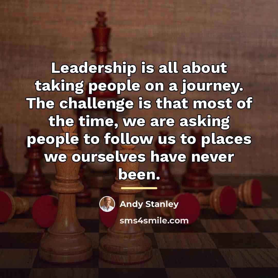 “Leadership is all about taking people on a journey. The…” quote by Andy Stanley