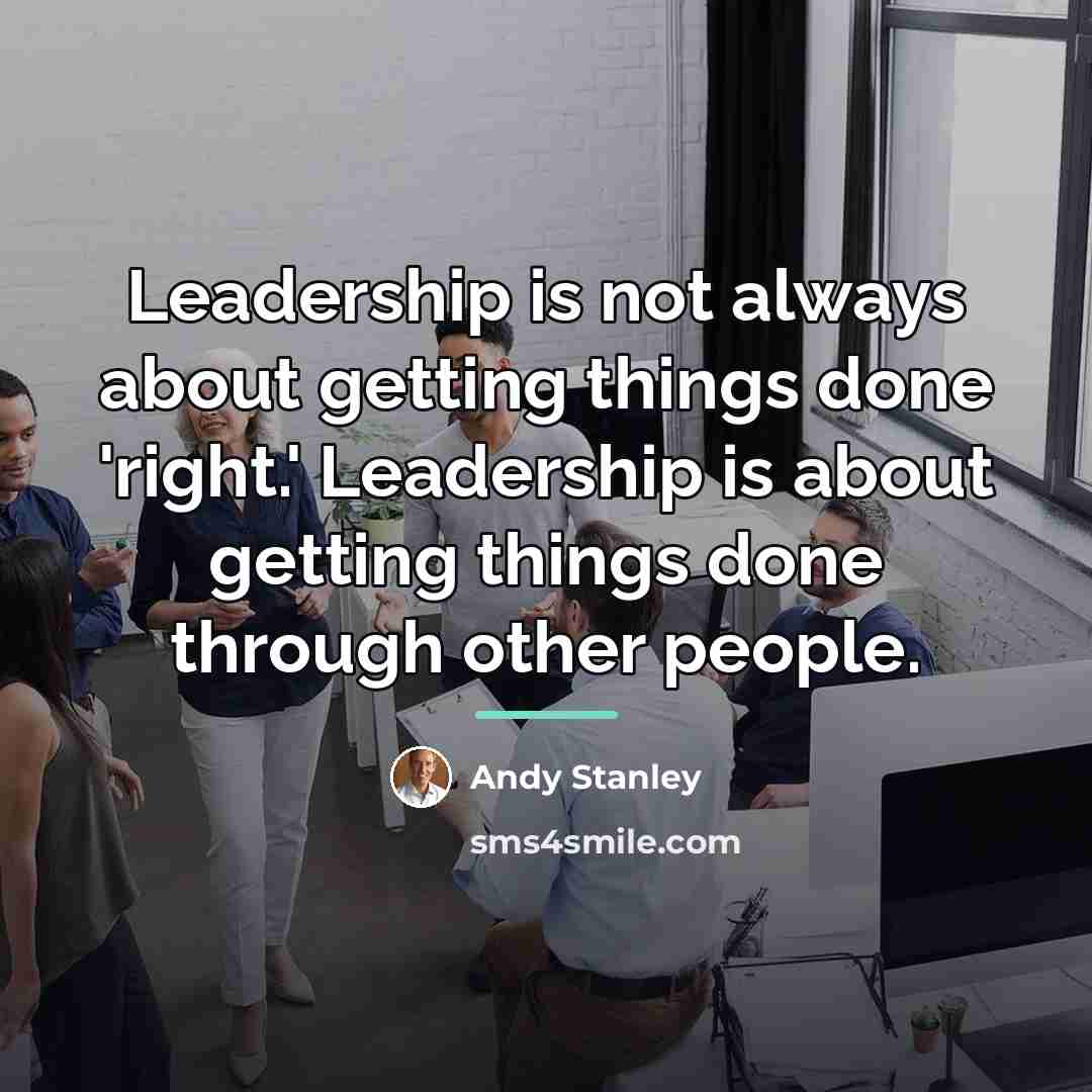 “Leadership is not always about getting things done 'right.' Leadership…” quote by Andy Stanley