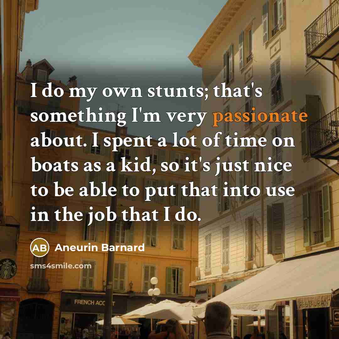 “I do my own stunts; that's something I'm very passionate…” quote by Aneurin Barnard