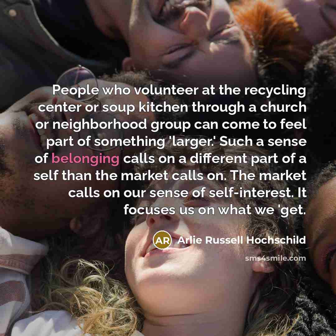 “People who volunteer at the recycling center or soup kitchen…” quote by Arlie Russell Hochschild