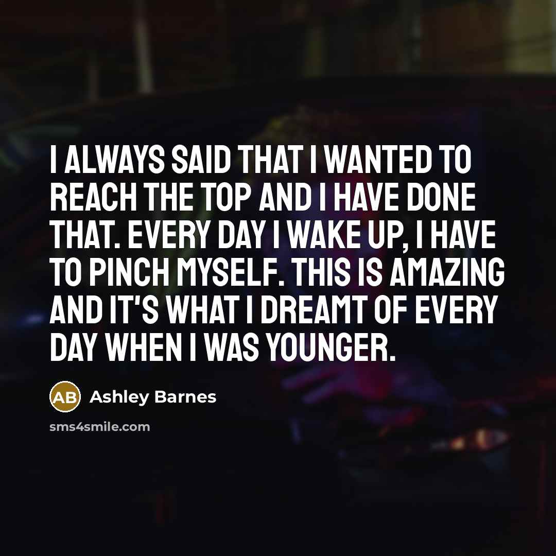 “I always said that I wanted to reach the top…” quote by Ashley Barnes
