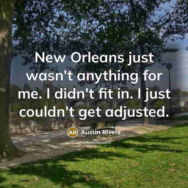 “New Orleans just wasn't anything for me. I didn't fit in. I just couldn't get adjusted.” quote by Austin Rivers