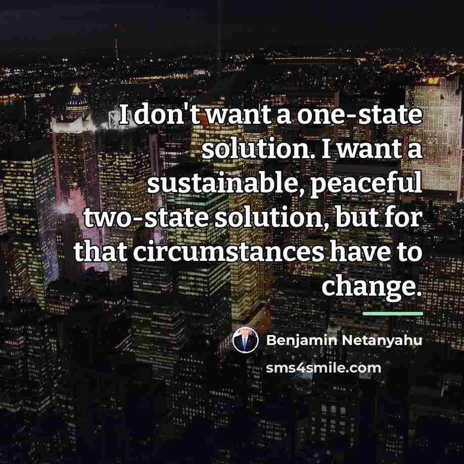 “I don't want a one-state solution. I want a sustainable,…” quote by Benjamin Netanyahu