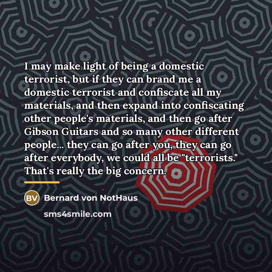 “I may make light of being a domestic terrorist, but…” quote by Bernard von NotHaus