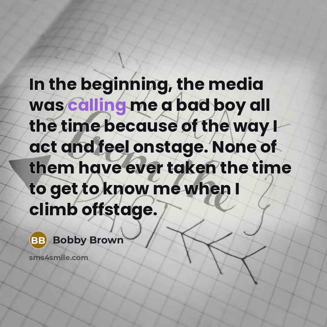 “In the beginning, the media was calling me a bad…” quote by Bobby Brown