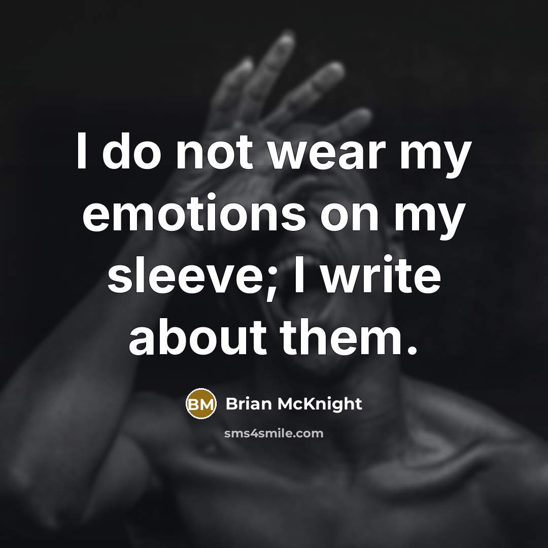 “I do not wear my emotions on my sleeve; I…” quote by Brian McKnight
