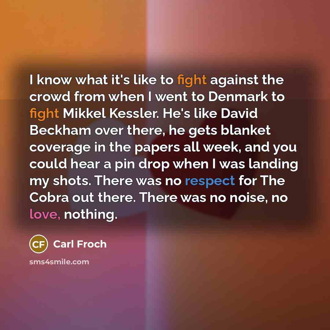 “I know what it's like to fight against the crowd…” quote by Carl Froch