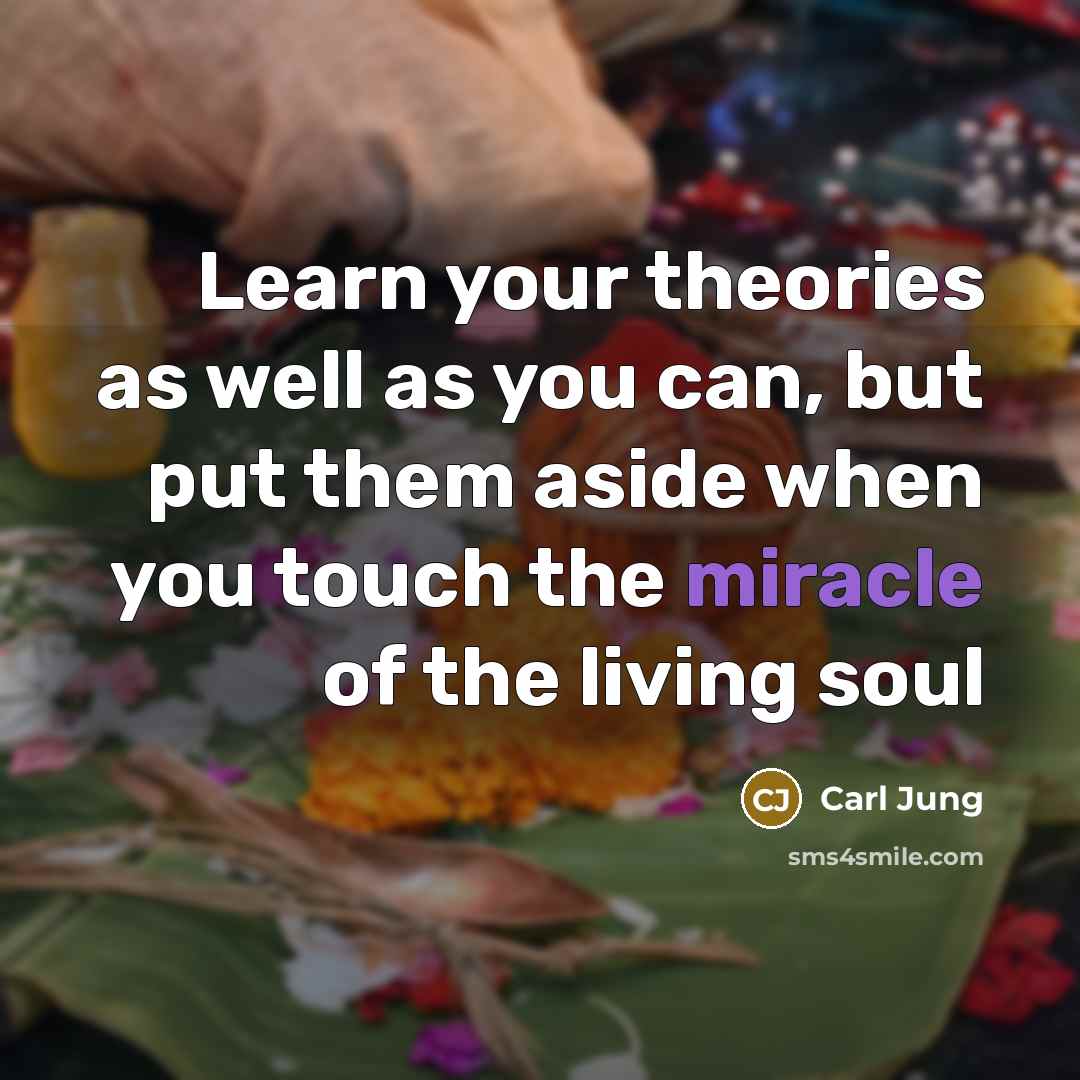 “Learn your theories as well as you can, but put…” quote by Carl Jung
