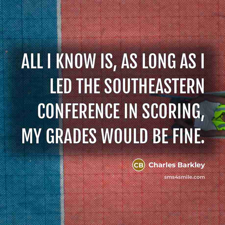 “All I know is, as long as I led the…” quote by Charles Barkley