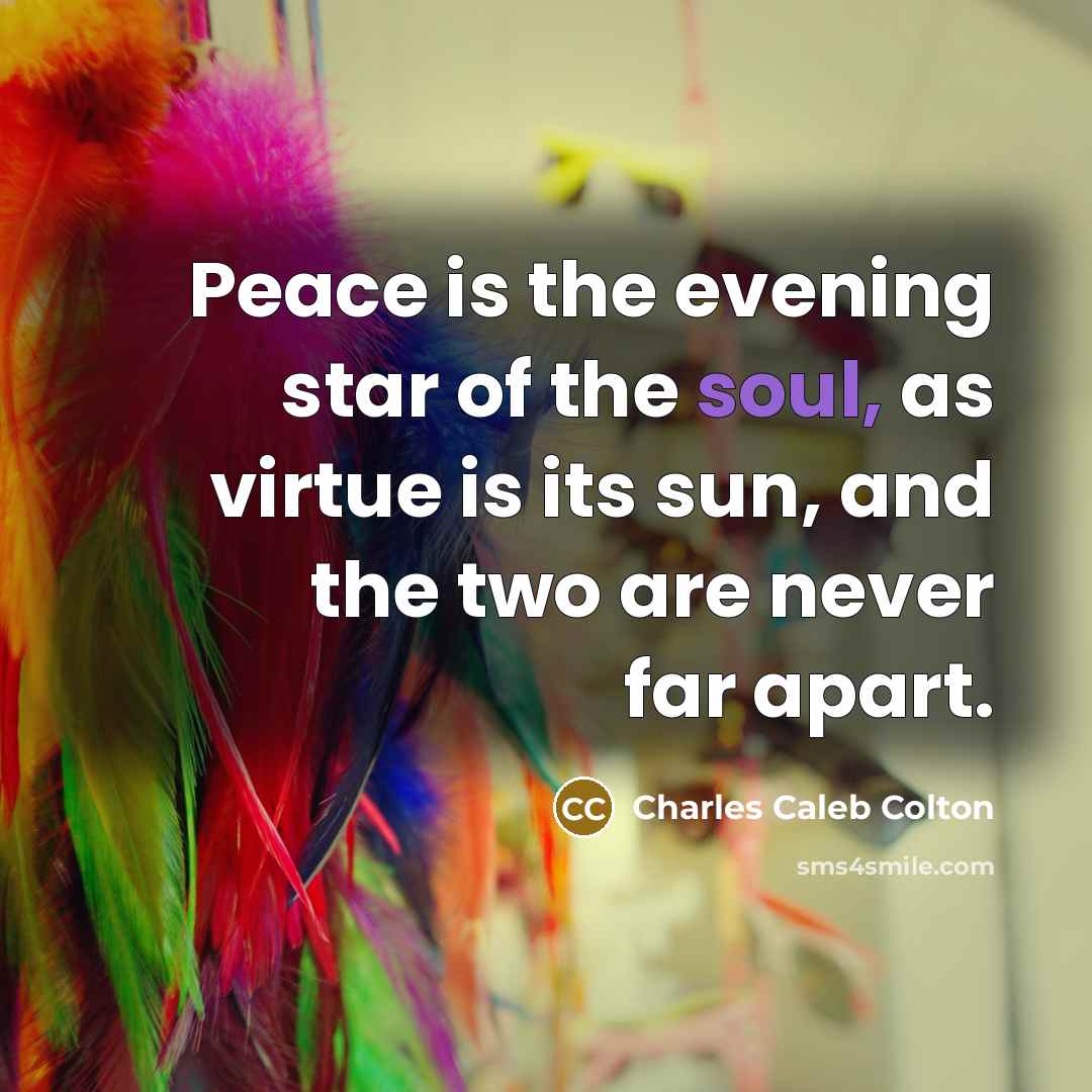 “Peace is the evening star of the soul, as virtue…” quote by Charles Caleb Colton