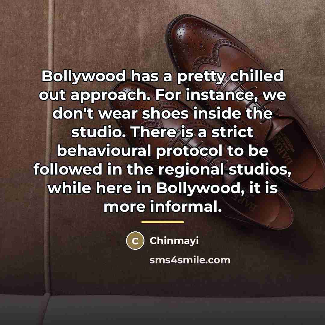 “Bollywood has a pretty chilled out approach. For instance, we…” quote by Chinmayi