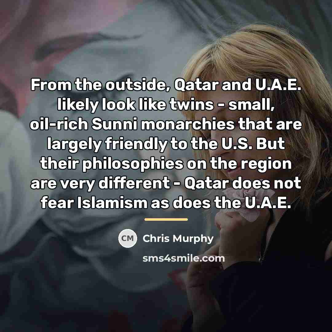 “From the outside, Qatar and U.A.E. likely look like twins…” quote by Chris Murphy