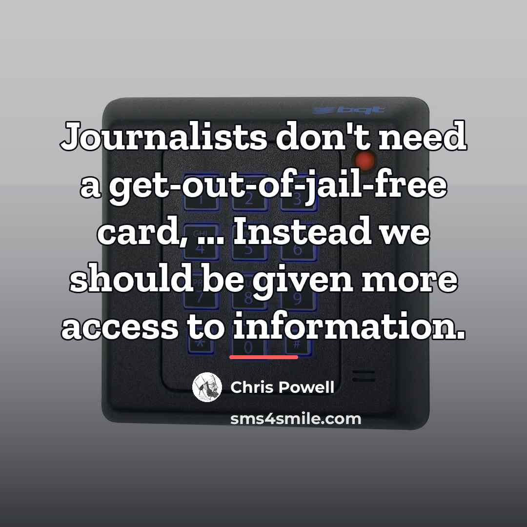 “Journalists don't need a get-out-of-jail-free card, ... Instead we should…” quote by Chris Powell