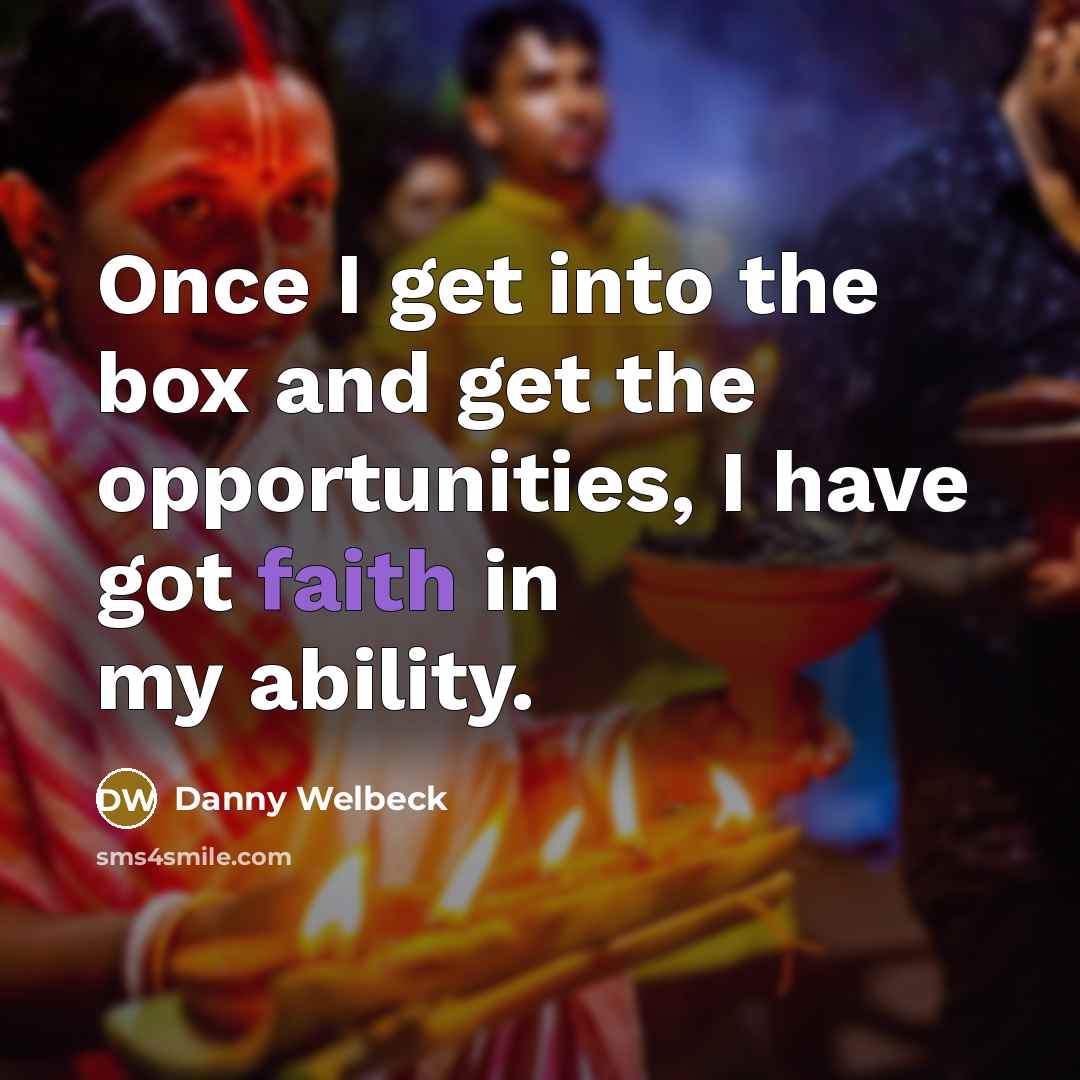 “Once I get into the box and get the opportunities,…” quote by Danny Welbeck