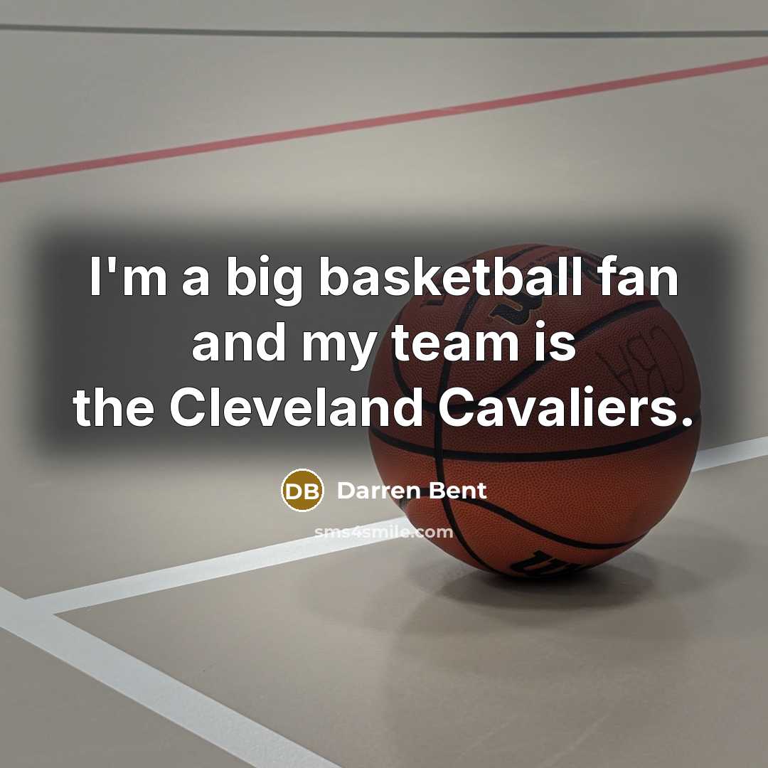 “I'm a big basketball fan and my team is the…” quote by Darren Bent