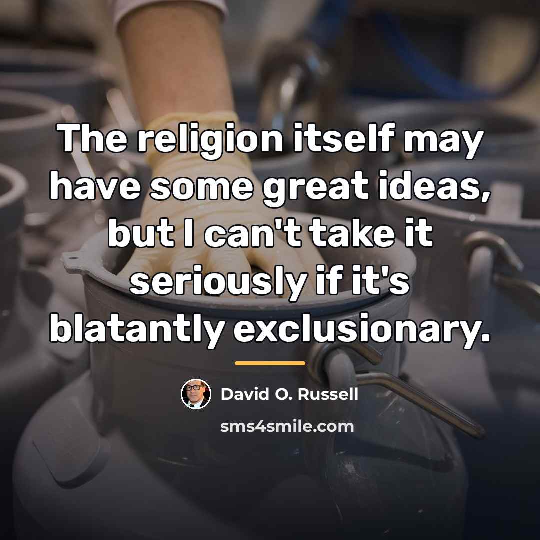 “The religion itself may have some great ideas, but I…” quote by David O. Russell