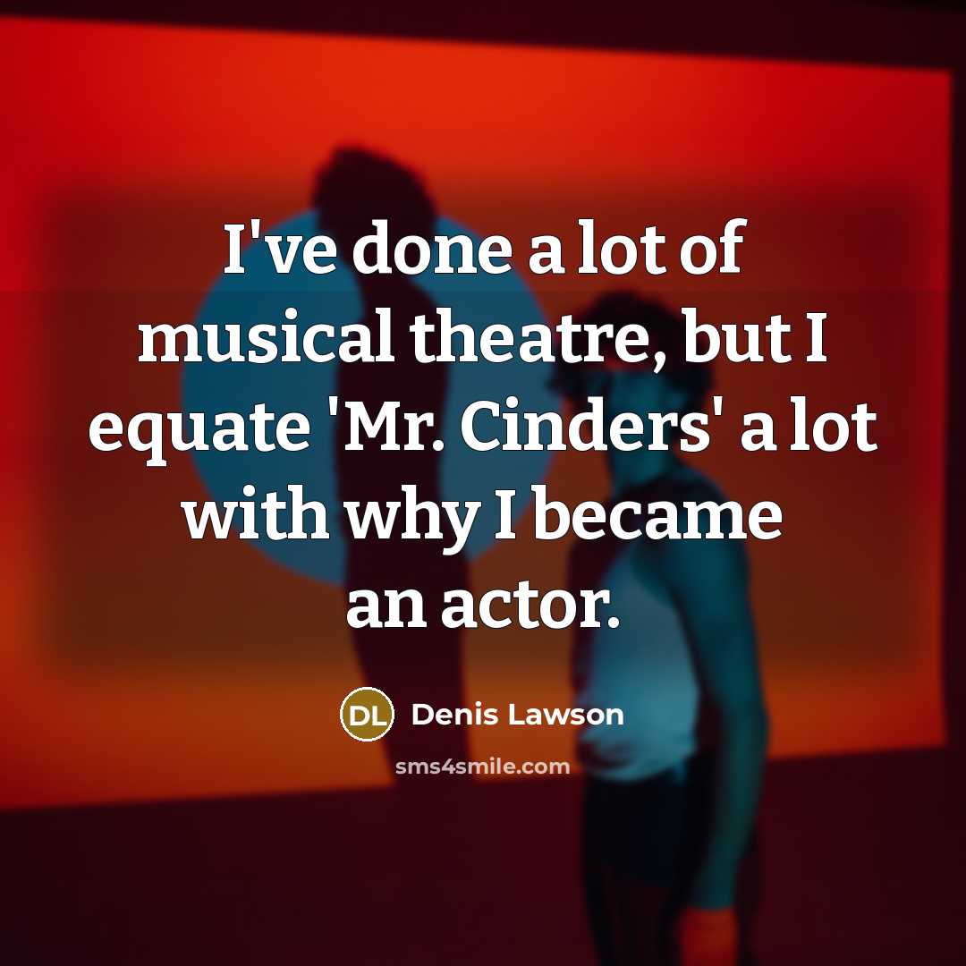 “I've done a lot of musical theatre, but I equate…” quote by Denis Lawson