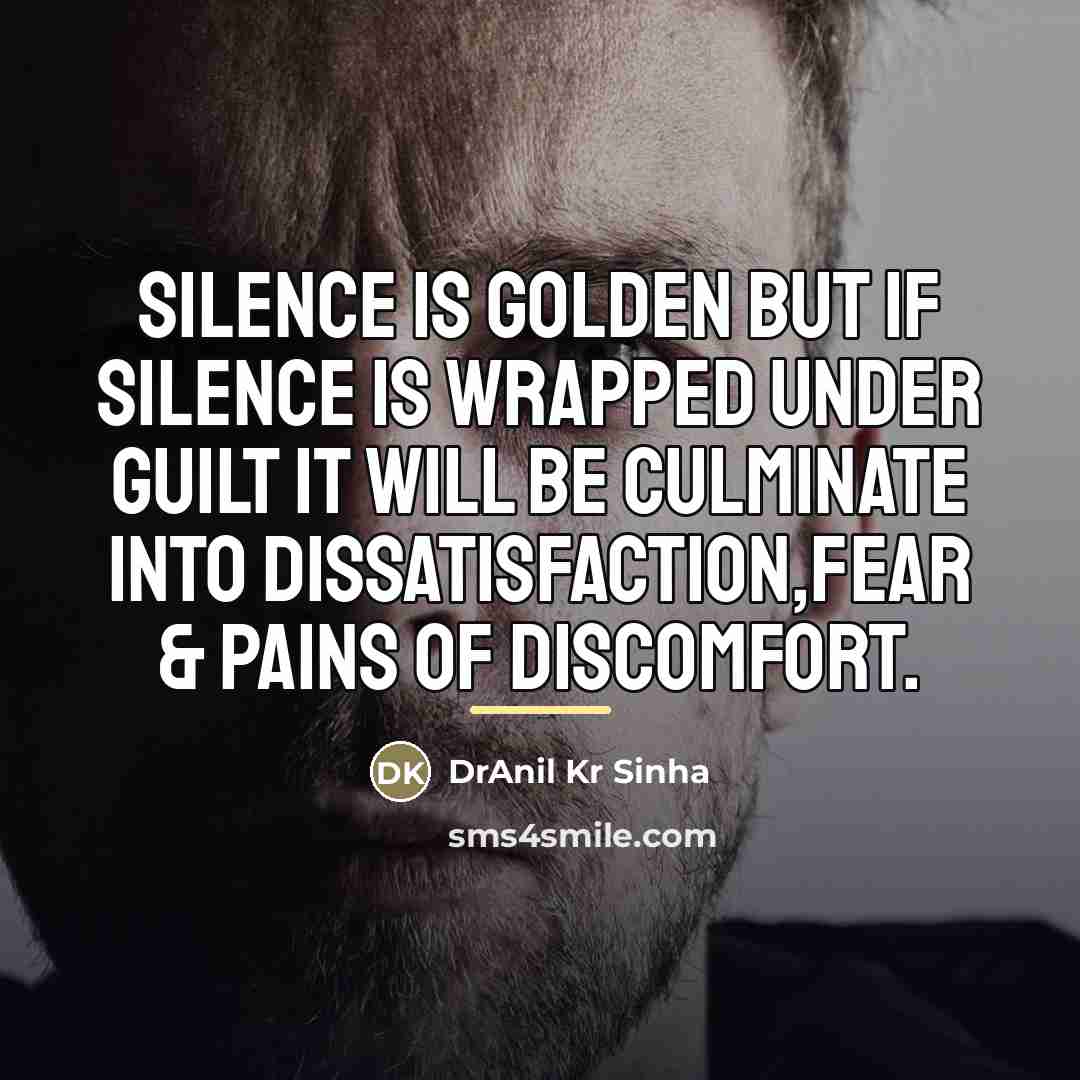 “Silence is golden but if silence is wrapped under guilt…” quote by DrAnil Kr Sinha