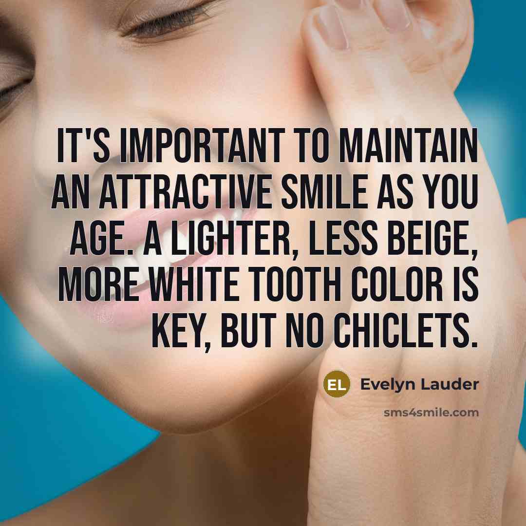 “It's important to maintain an attractive smile as you age.…” quote by Evelyn Lauder