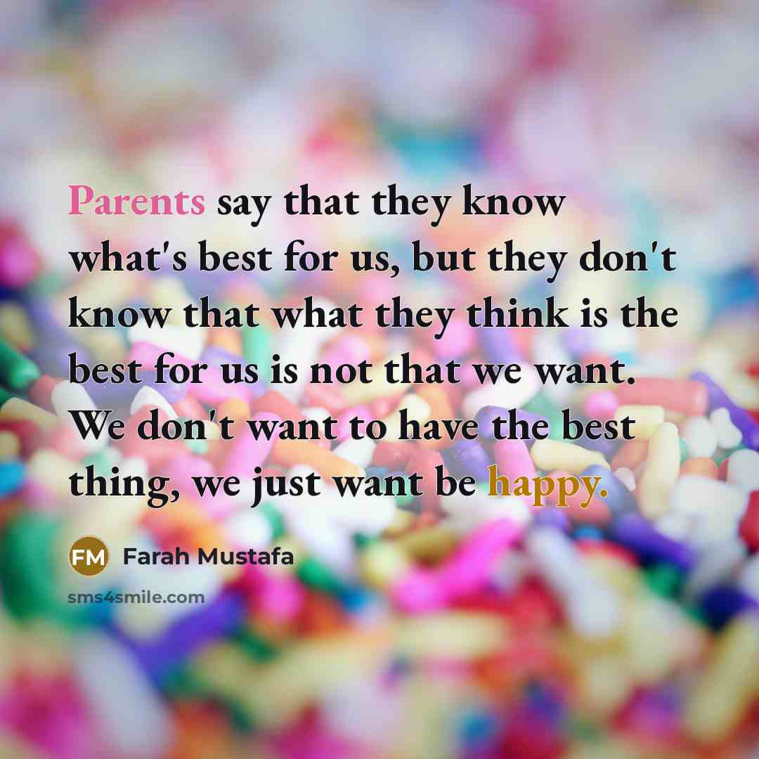 “Parents say that they know what's best for us, but…” quote by Farah Mustafa