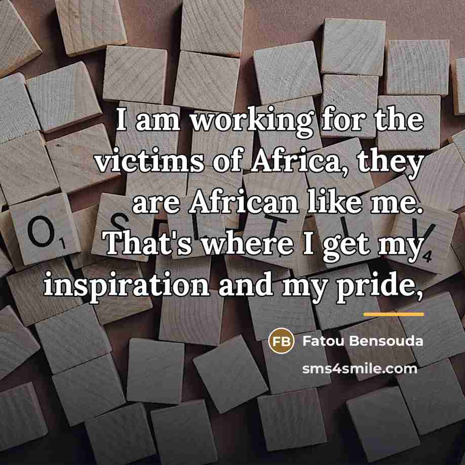 “I am working for the victims of Africa, they are…” quote by Fatou Bensouda