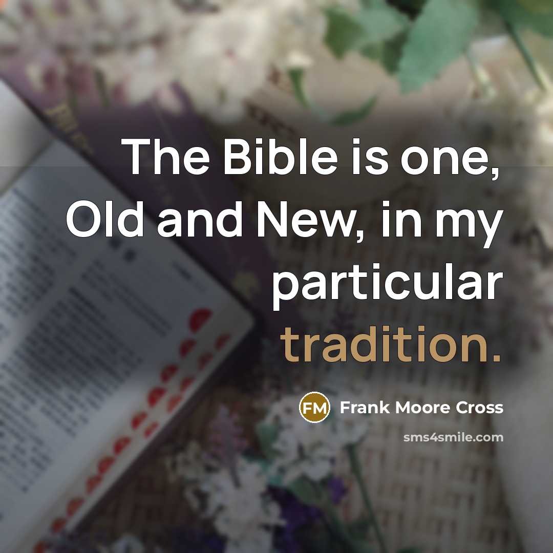 “The Bible is one, Old and New, in my particular…” quote by Frank Moore Cross