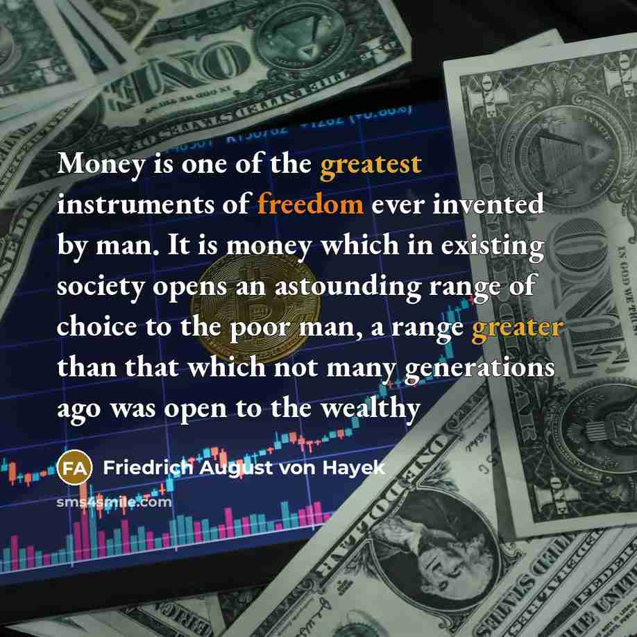 “Money is one of the greatest instruments of freedom ever…” quote by Friedrich August von Hayek