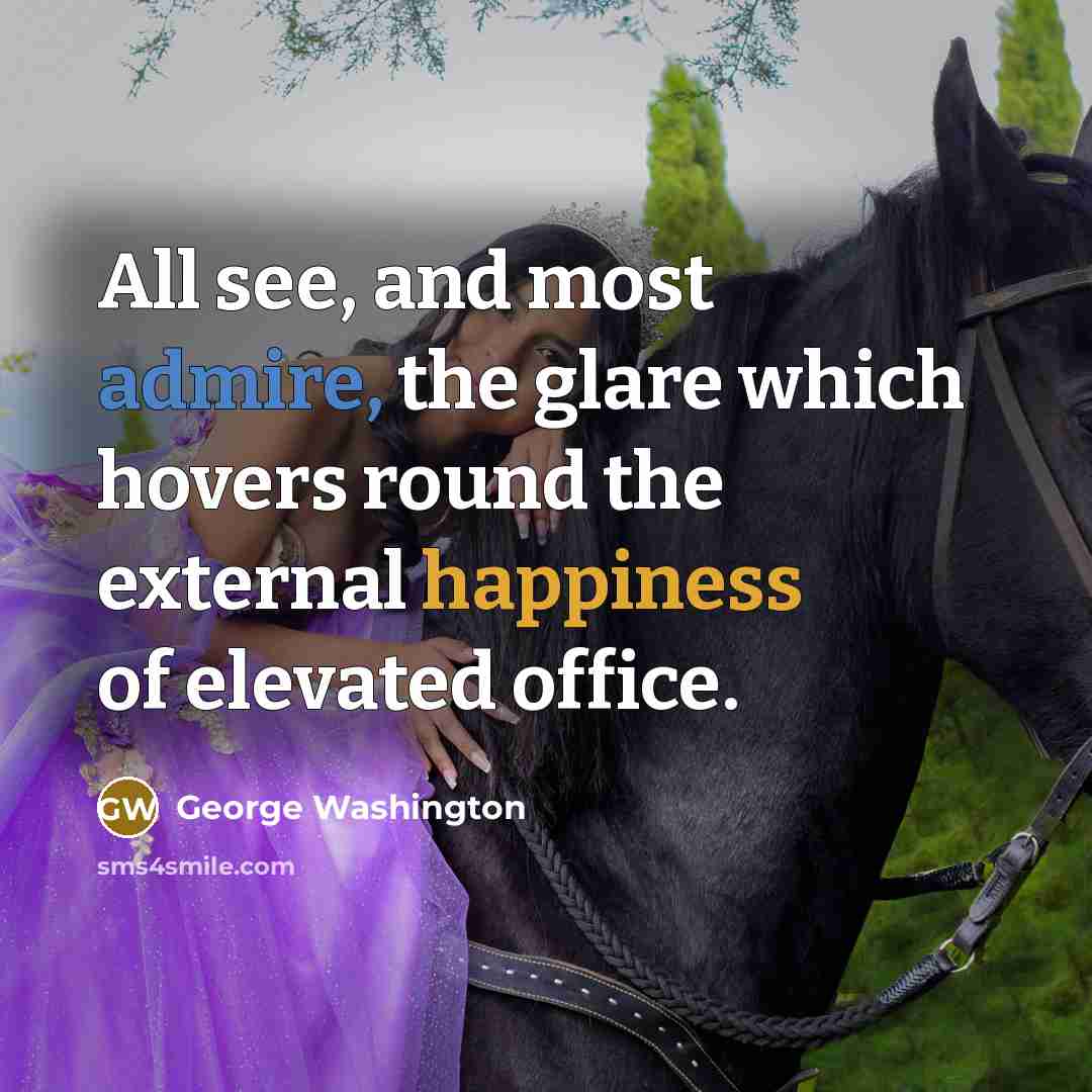 “All see, and most admire, the glare which hovers round…” quote by George Washington