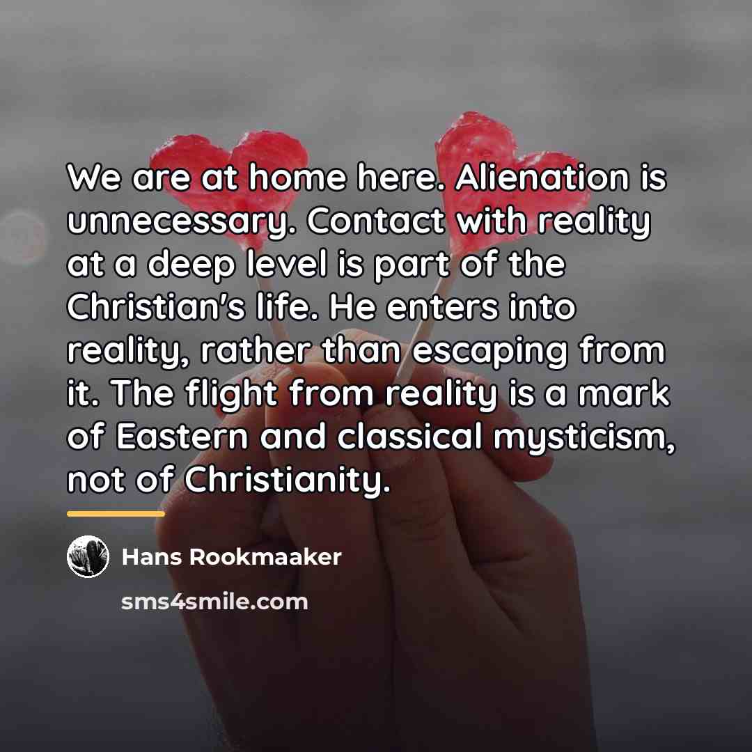 “We are at home here. Alienation is unnecessary. Contact with…” quote by Hans Rookmaaker