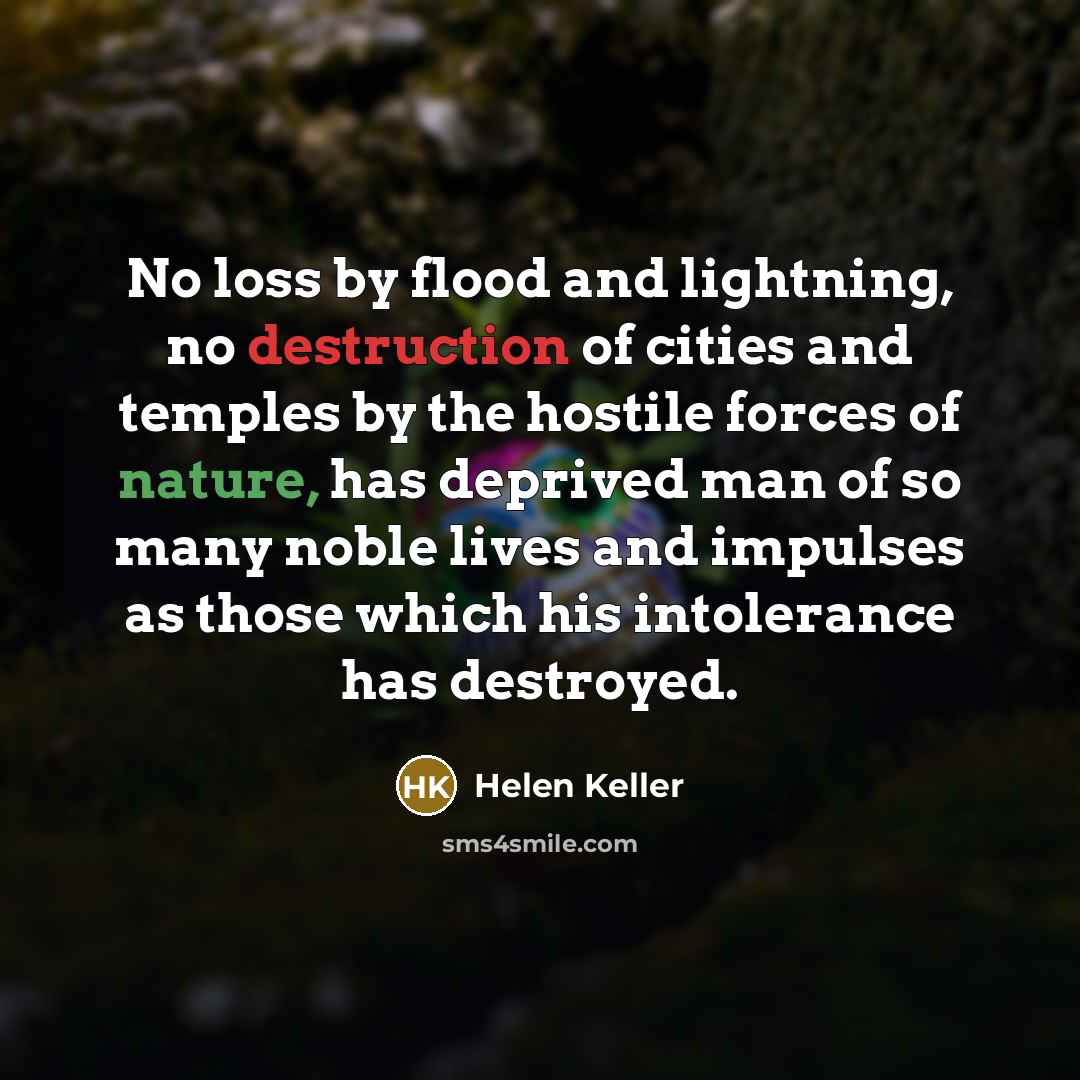 “No loss by flood and lightning, no destruction of cities…” quote by Helen Keller