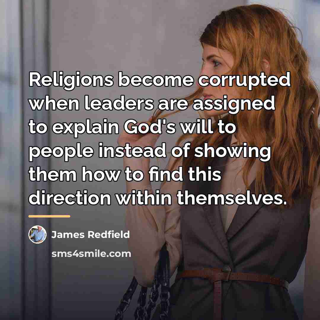 “Religions become corrupted when leaders are assigned to explain God's…” quote by James Redfield