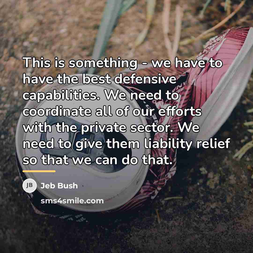 “This is something - we have to have the best…” quote by Jeb Bush