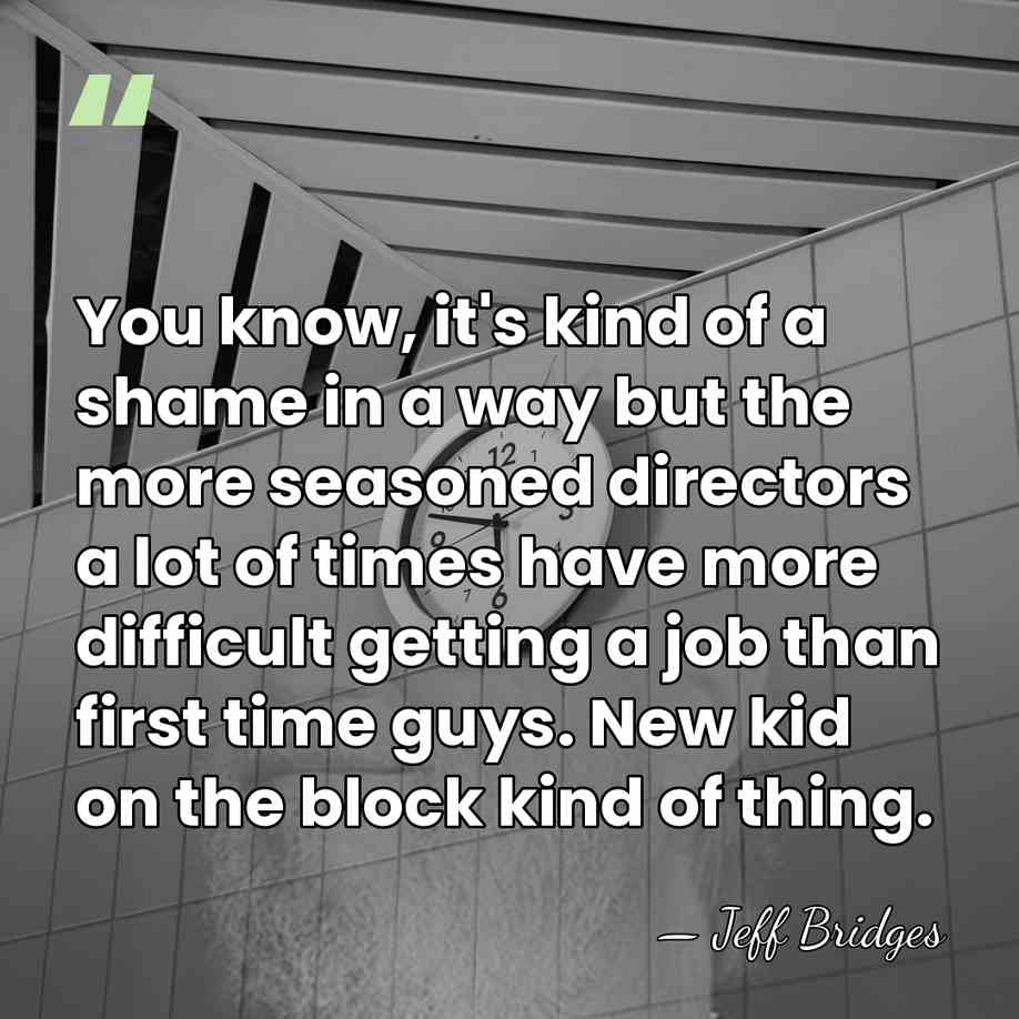 You know, it's kind of a shame in a way but the&hellip; - Jeff Bridges
