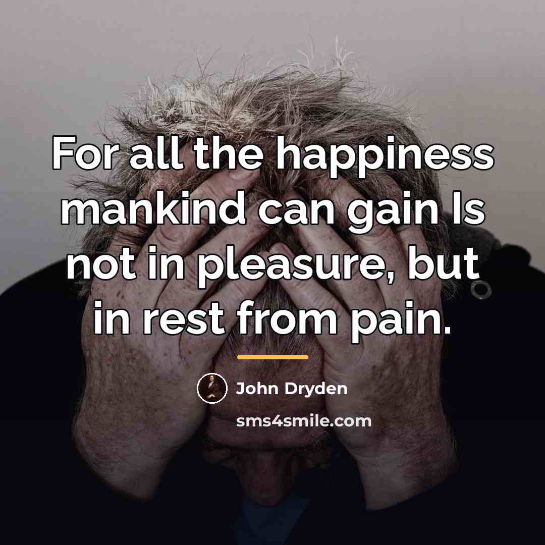 “For all the happiness mankind can gain Is not in…” quote by John Dryden