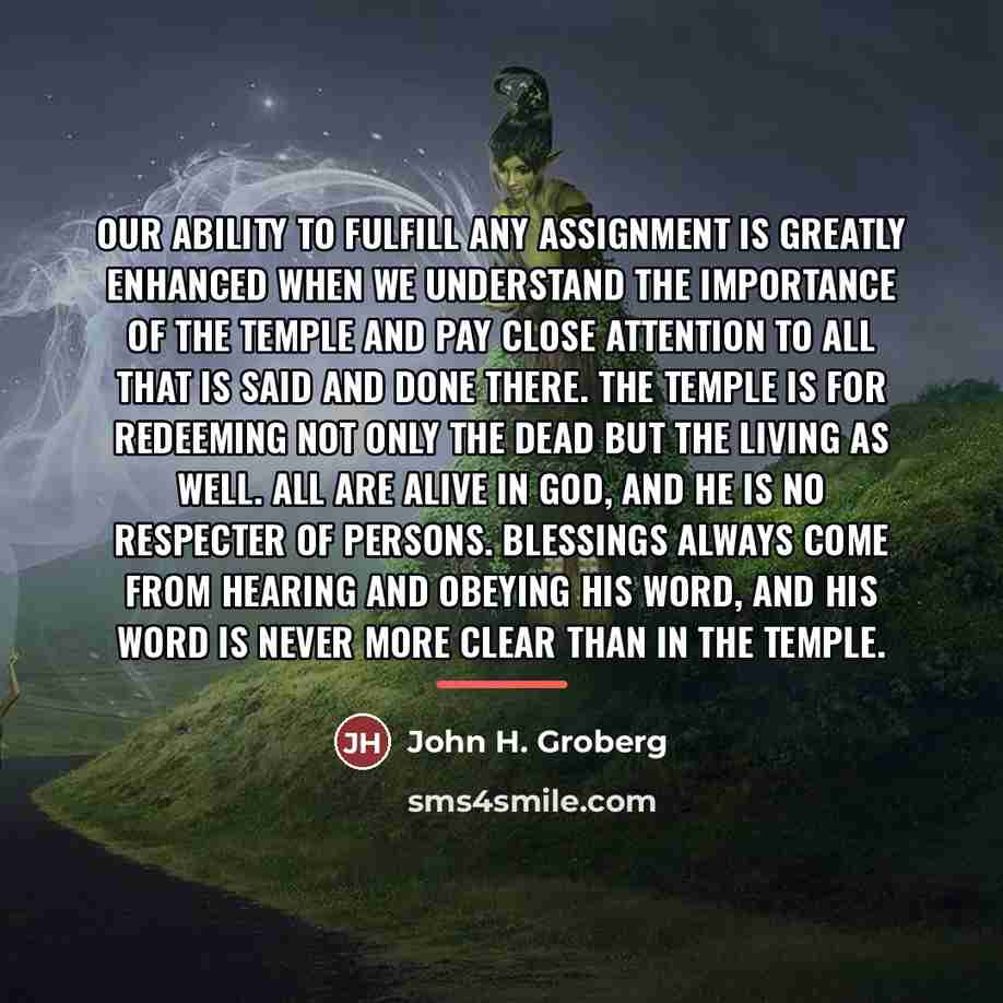 “Our ability to fulfill any assignment is greatly enhanced when…” quote by John H. Groberg