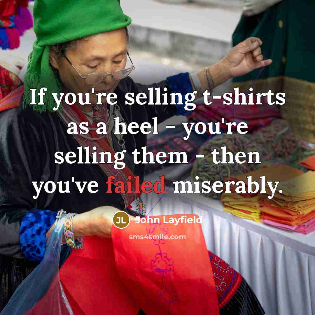 “If you're selling t-shirts as a heel - you're selling…” quote by John Layfield
