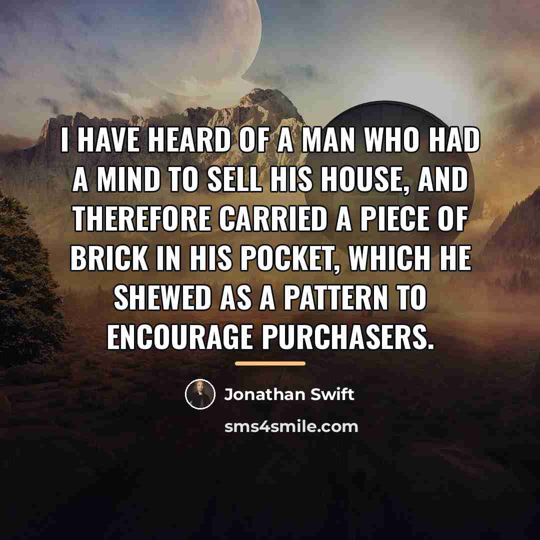 “I have heard of a man who had a mind…” quote by Jonathan Swift