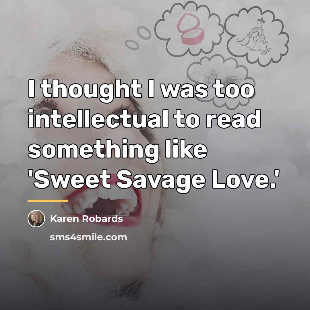 “I thought I was too intellectual to read something like…” quote by Karen Robards