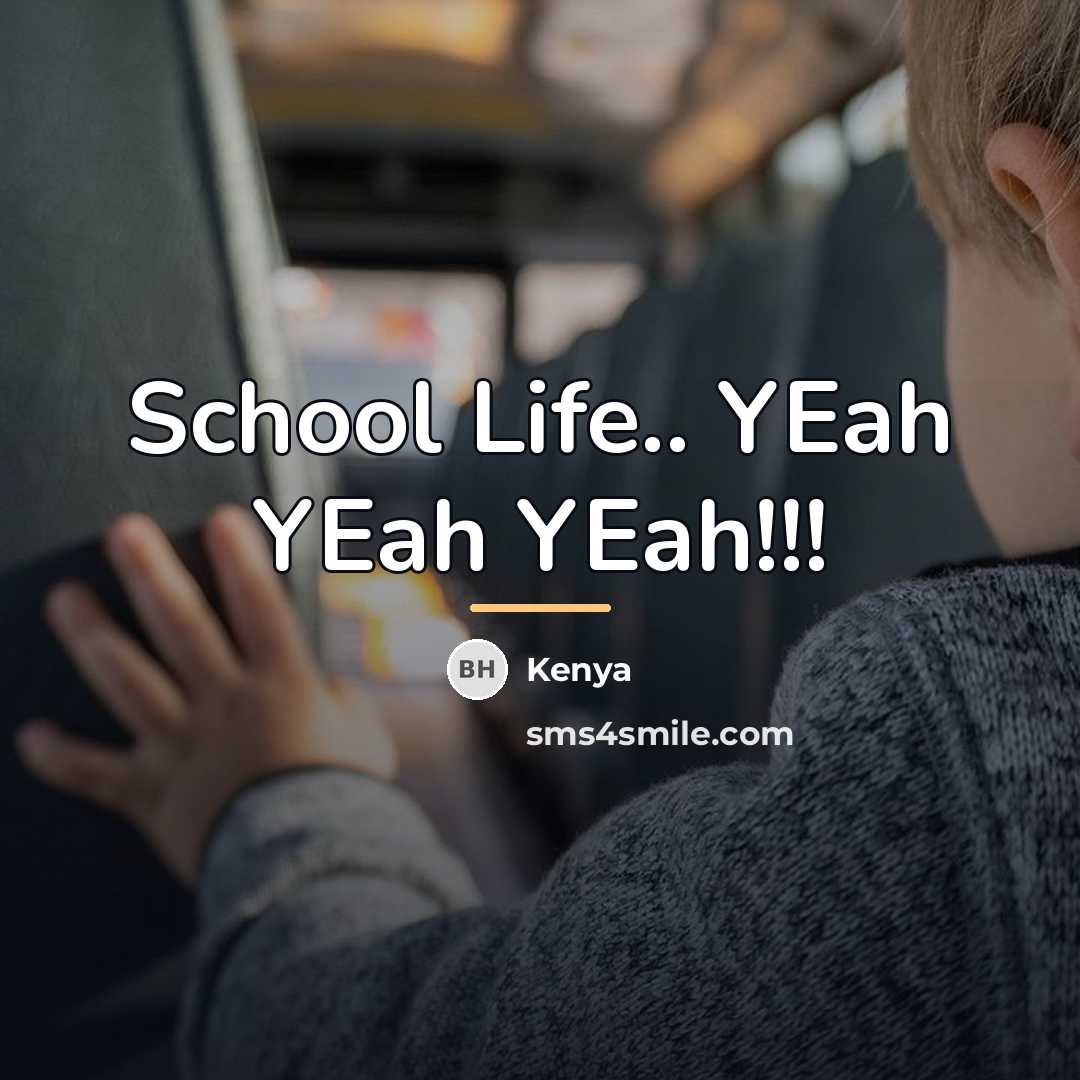 “School Life.. YEah YEah YEah!!!…” quote by Kenya