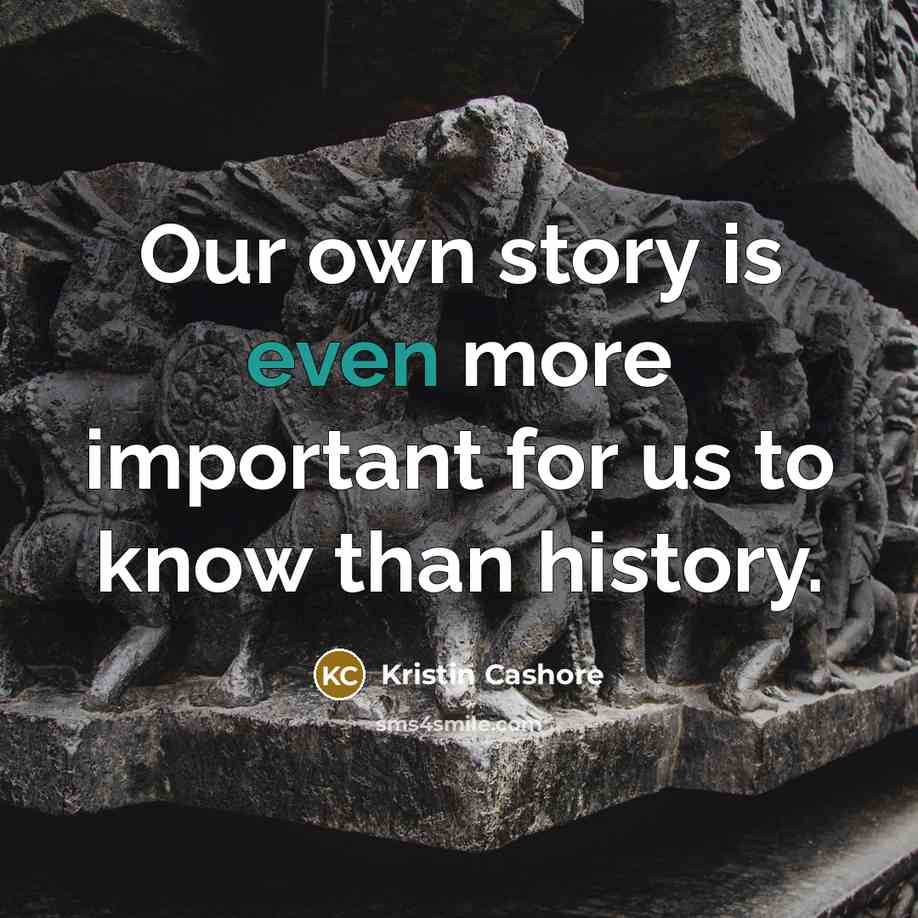 “Our own story is even more important for us to…” quote by Kristin Cashore