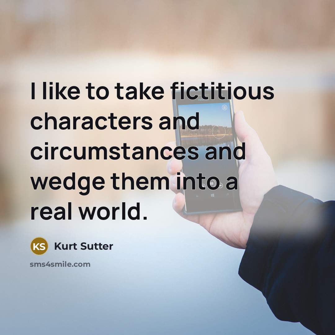 “I like to take fictitious characters and circumstances and wedge…” quote by Kurt Sutter