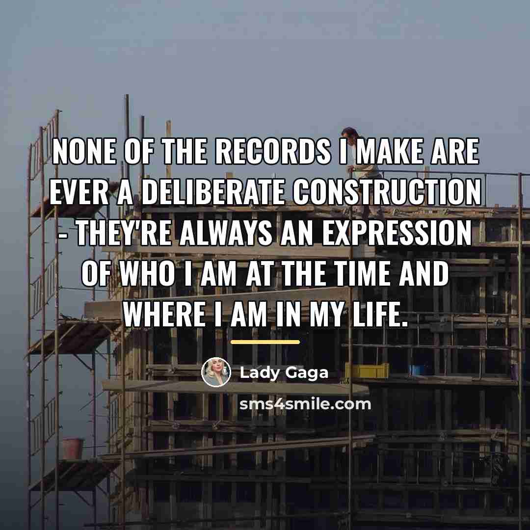 “None of the records I make are ever a deliberate…” quote by Lady Gaga