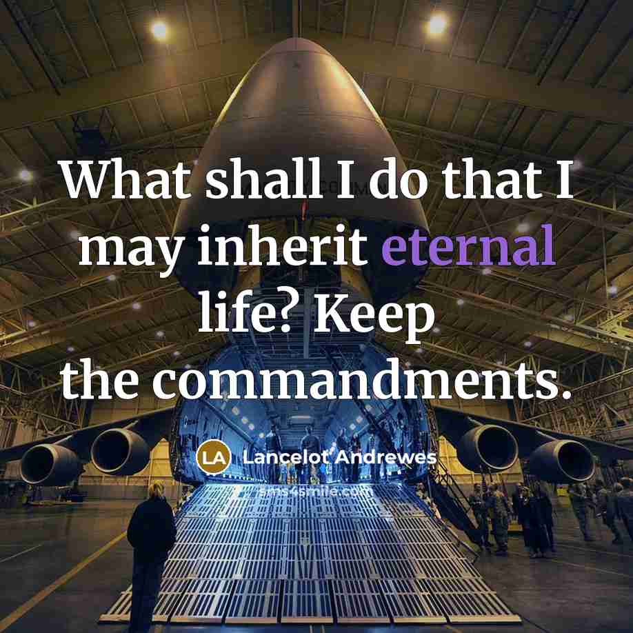 “What shall I do that I may inherit eternal life?…” quote by Lancelot Andrewes