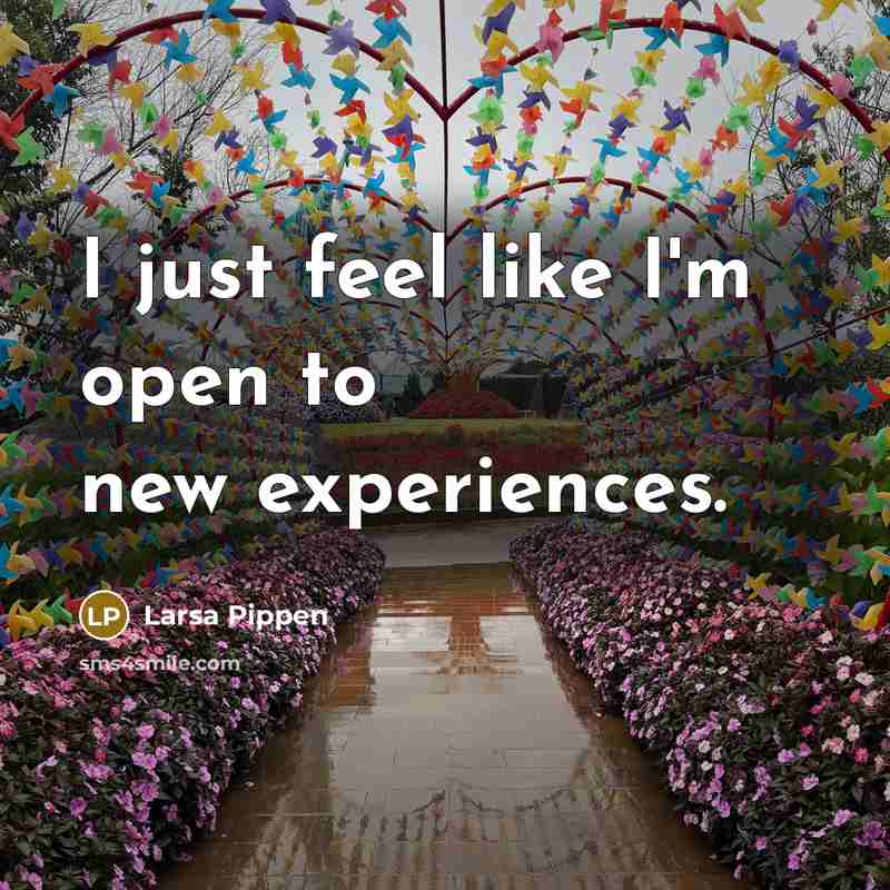 “I just feel like I'm open to new experiences.…” quote by Larsa Pippen