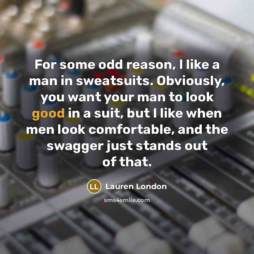 “For some odd reason, I like a man in sweatsuits.…” quote by Lauren London