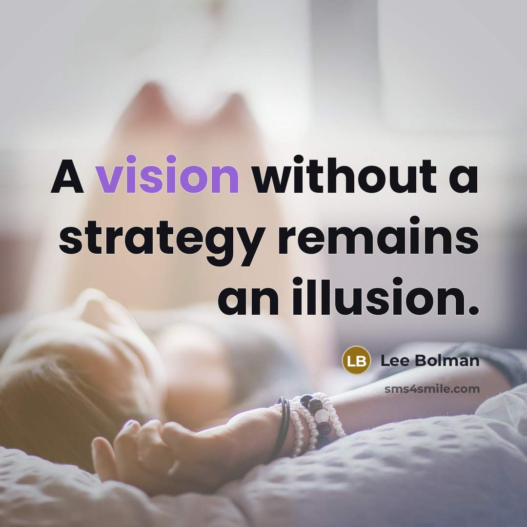 “A vision without a strategy remains an illusion.…” quote by Lee Bolman