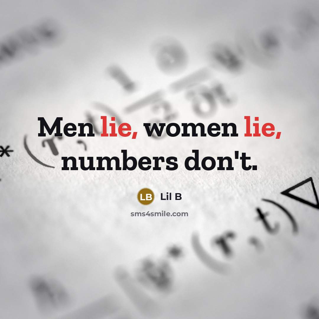 “Men lie, women lie, numbers don't.…” quote by Lil B